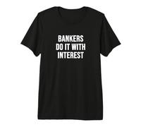 Les banquiers Le Font avec intérêt T-Shirt Haut de Gamme