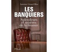 Les Banquiers: Splendeurs et misères de la finance