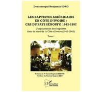 Les baptistes américains en Côte d’Ivoire : cas du pays senoufo 1943-1997 Tome 1 - L’implantation des baptistes dans le nord de la Côte d’Ivoire (1943-1963) - Kognon Keo - L'harmattan - broché - Essai