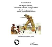 Les Bapunu du Gabon, communauté culturelle d'Afrique centrale Sexualité, veuvage, alcoolisme, esclavage, maraboutage, anthropophagie - Hugues Mouckaga - L'harmattan - broché - Etude