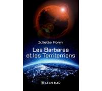 Les Barbares et les Territerriens - Juliette Formi - Le Lys Bleu - broché - Roman
