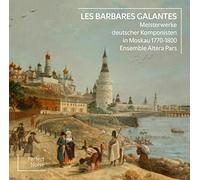 Les Barbares Galantes. Chefs-d'uvre de compositeurs allemands à Moscou Entre 1770 et 1800. Ensemble Altera Pars. [Import]
