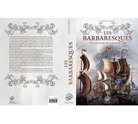 LES BARBARESQUES - LE MYTHE ET LA ReALITe - Le mythe et la realite