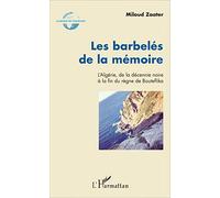 Les barbelés de la mémoire: L'Algérie, de la décennie noire à la fin du règne de Bouteflika