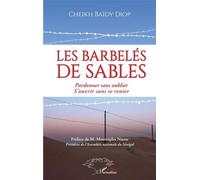 Les Barbelés De Sables - Pardonner Sans Oublier - S'ouvrir Sans Se Renier