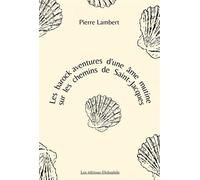 Les barock aventures d'une âme mutine sur les chemins de Saint-Jacques - Pierre Lambert - Globophile - broché - Récit