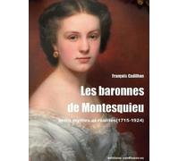 Les Baronnes De Montesquieu - Entre Mythes Et Réalités (1715-1924)