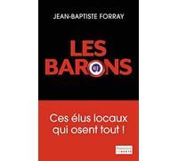 Les Barons: Ces élus locaux qui osent tout