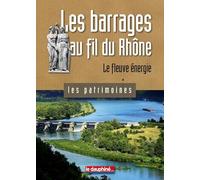 Les barrages au fil du Rhône: Le fleuve énergie