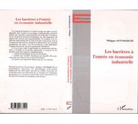 Les barrières à l'entrée en économie industrielle - Philippe Antomarchi - L'harmattan - Livre