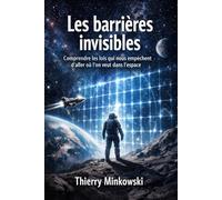 Les barrières invisibles: Comprendre les lois qui nous empêchent d’aller où l’on veut dans l’espace