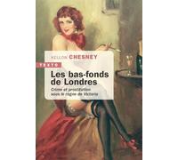 Les bas-fonds de Londres Crimes et prostitution sous le règne de Victoria - Kellow Chesney - Tallandier - Poche - Essai