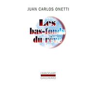 Juan Carlos Onetti – Les bas-fonds du rêve – Poche – Gallimard