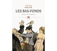 Les Bas-fonds Histoire d'un imaginaire - Dominique Kalifa - Seuil - broché - Etude
