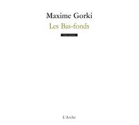 Les Bas-Fonds - Maxime Gorki - Arche - Livre