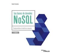 Les bases de données NoSQL Comprendre et mettre en oeuvre - Rudi Bruchez - Eyrolles - broché - Manuel
