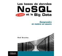 LES BASES DE DONNEES NOSQL ET LE BIG DATA COMPRENDRE ET METTRE EN OEUVRE: COMPRENDRE ET METTRE EN OEUVRE.