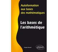 Les bases de l’arithmétique - Autoformation aux bases des mathématiques - Claude Rouxel - Ellipses - broché - Manuel