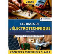 Les Bases de l’Électrotechnique: Guide complet et pratique pour comprendre et maîtriser les principes, les circuits et les composants de l’électrotechnique de manière claire et sûre