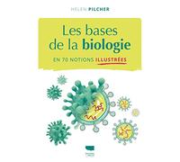 Les Bases de la biologie en 70 notions illustrées