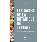 Les Bases de la botanique de terrain Familles et genres de plantes à fleurs d'Europe tempérée - Rita Luder - Delachaux et niestlé - cartonné - Beau livre