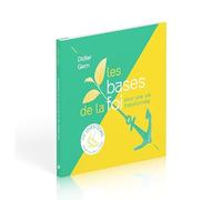 Les bases de la foi pour une vie transformée: 70 questions pour aller + loin