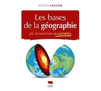 Les Bases de la géographie en 70 notions illustrées - Anthea Lacchia - Delachaux et niestlé - broché - Essai