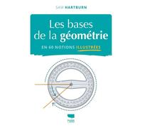 Les Bases de la géométrie en 60 notions illustrées - Sam Hartburn - Delachaux et niestlé - broché - Manuel