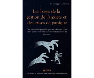 Les bases de la gestion de l'anxiété et des crises de panique: Des méthodes psychologiques efficaces pour lutter contre l’anxiété excessive et les crises de panique