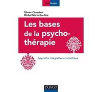 Les bases de la psychothérapie - 3e éd. - Approche intégrative et éclectique Olivier Chambon (Auteur), Michel Marie-Cardine (Auteur)