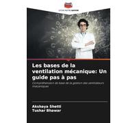 Les bases de la ventilation mécanique: Un guide pas à pas: Compréhension de base de la gestion des ventilateurs mécaniques