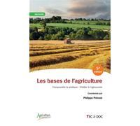 Les bases de l'agriculture (5e édition) Comprendre la pratique - S'initier à l'agronomie - Philippe Prévost - Technique Et Documentation - broché - Scolaire / Universitaire