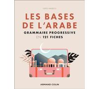 Les bases de l'arabe: Grammaire progressive en 121 fiches