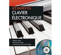 Les Bases Du Clavier Électronique - Initiation Rapide - Mélodie Et Accords - Connaissances De Base & Pratique (1 Cd Audio)