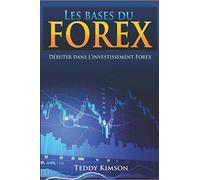 Les bases du Forex: Débuter dans l'investissement Forex