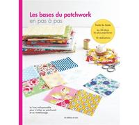 Les bases du patchwork en pas à pas - Collectif - De Saxe Eds - broché - Guide
