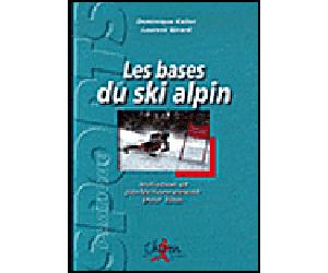 Les bases du ski alpin Initiation et perfectionnement pour tous - Dominique Keller - Chiron - broché - Guide