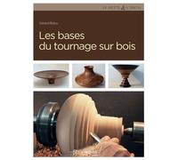 Les bases du tournage sur bois Initiation - Gérard Bidou - Eyrolles - broché - Guide
