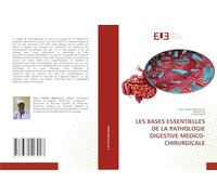LES BASES ESSENTIELLES DE LA PATHOLOGIE DIGESTIVE MEDICO-CHIRURGICALE
