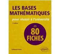 Les bases mathématiques pour réussir à l'université en 80 fiches