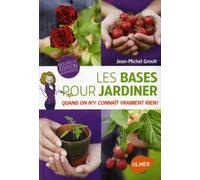 Les Bases pour jardiner (NE). Quand on n'y connaît vraiment rien