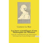 Les bases scientifiques d'une Philosophie de l'Histoire: Essai de compréhension des phénomènes historiques par la psychologie sociale