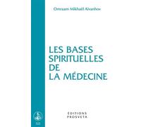Les bases spirituelles de la medecine - O. MIKHAEL AIVANHOV - Prosveta - Poche - Essai