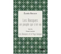 LES BASQUES un peuple qui s’en va Suivi de Les Basques et le Pays basque de Pierre Laborde - Elisée Reclus - Editions Cairn - broché - Essai