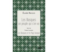 Les Basques, Un Peuple Qui S'en Va - Suivi De Les Basques Et Le Pays Basque