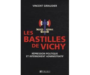 Les bastilles de Vichy: Répression politique et internement administratif