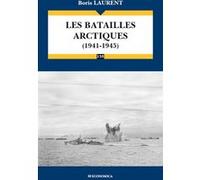 Les batailles arctiques 1941-1945 Boris Laurent (Auteur)