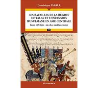 Les batailles de la région du Talas et l'expansion musulmane en Asie Centrale - Islam et Chine : un choc multiséculaire - Campagnes & Stratégies