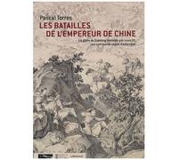 Les Batailles De L'empereur De Chine - La Gloire De Qianlong Célébrée Par Louis Xv, Une Commande Royale D'estampes
