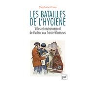 Les batailles de l'hygiène: Villes et environnement de Pasteur aux Trente Glorieuses